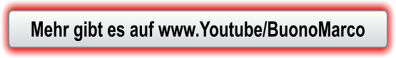 Mehr gibt es auf www.Youtube/BuonoMarco